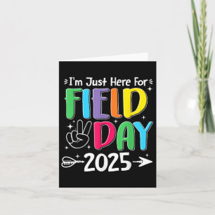 Im Just Here For Field Day 2025 For Teacher Kids F Card