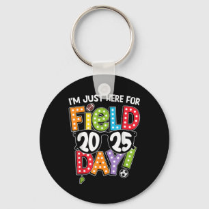 Im Just Here For Field Day 2025 Games Team Teacher Key Ring