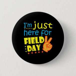 I'm Just Here For Field Day Happy Last Day Of Scho 6 Cm Round Badge