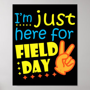 I'm Just Here For Field Day Happy Last Day Of Scho Poster