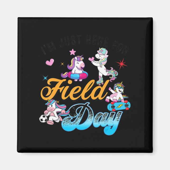 I'm Just Here For Field Day Magical Unicorn Playin Magnet (Front)