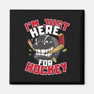 I'm Just Here For Hockey Funny Quote Hockey Lover Magnet