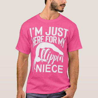 Im Just Here For My Flippin Niece Gymnastics Aunt  T-Shirt