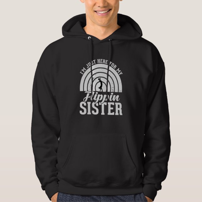 I'm Just Here For My Flippin Sister Fitness Gymnas Hoodie (Front)