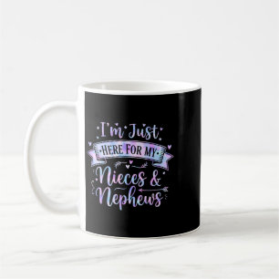 Im Just Here For My Nieces And Nephews Design Coffee Mug