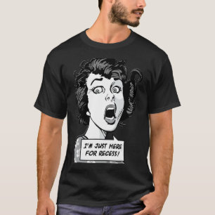 I'm Just Here For Recess Back To School Pop Girl T-Shirt