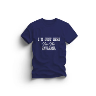 I'm Just Here For Savasana Funny Yoga T-Shirt