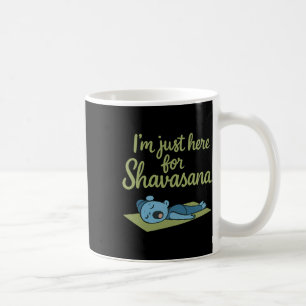 Im Just Here For Shavasana Yoga Mindfulness Coffee Mug