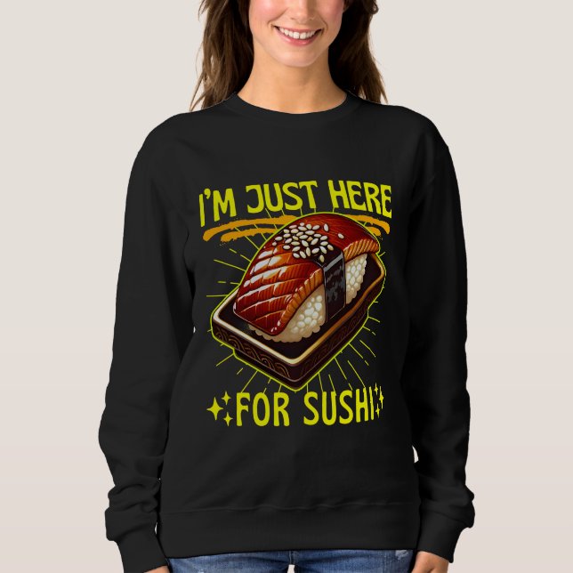 i'm just here for sushi sweatshirt (Front)