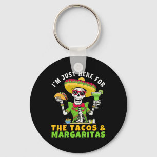 I'm Just Here For Tacos Margaritas Mexican Fiesta Key Ring