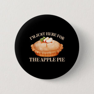 I'm Just Here For The Apple Pie Funny Food Thanksg 6 Cm Round Badge