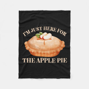 I'm Just Here For The Apple Pie Funny Food Thanksg Fleece Blanket