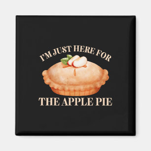 I'm Just Here For The Apple Pie Funny Food Thanksg Magnet