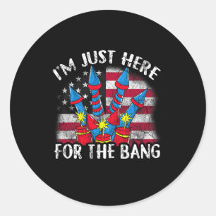 I'm Just Here For The Bang Funny Fireworks Humour  Classic Round Sticker