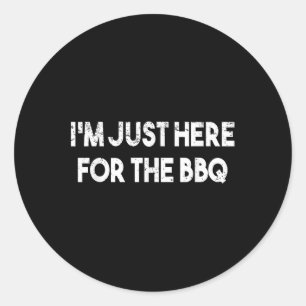 Im Just Here For The Bbq Barbecue Smoker Grill Pit Classic Round Sticker