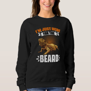 I'm Just Here For The  Bearded Dragon Reptile Pet Sweatshirt