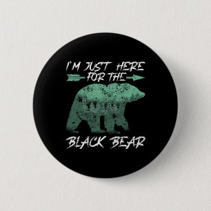 I'm Just Here For The Black Bear Bow Hunting 6 Cm Round Badge