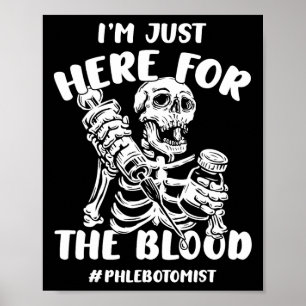I'm Just Here For The Blood Halloween Skeleton Phl Poster