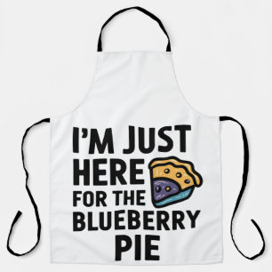 I'm Just Here For the Blueberry Pie Thanksgiving   Apron