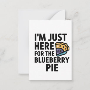 I'm Just Here For the Blueberry Pie Thanksgiving Card