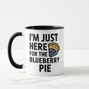 I'm Just Here For the Blueberry Pie Thanksgiving Mug