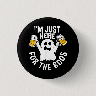 I'm Just Here For The Boos 3 Cm Round Badge