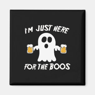I'm Just Here For The Boos Funny Beer Ghost Magnet