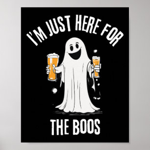 I'm Just Here For The Boos Funny Ghost Halloween Poster