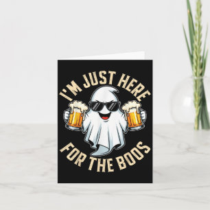 Im Just Here For The Boos Funny Halloween Ghost Me Card