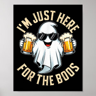 Im Just Here For The Boos Funny Halloween Ghost Me Poster