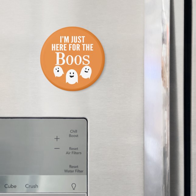 I'm Just Here for the Boos - Funny Halloween Party Magnet (In Situ (Fridge))