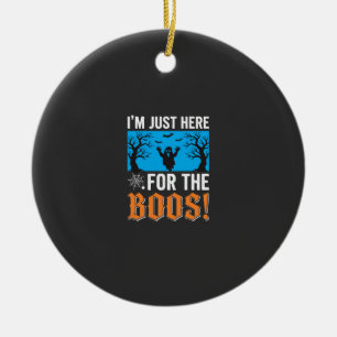 I'm Just Here For The Boos Halloween Design_1 Ceramic Ornament