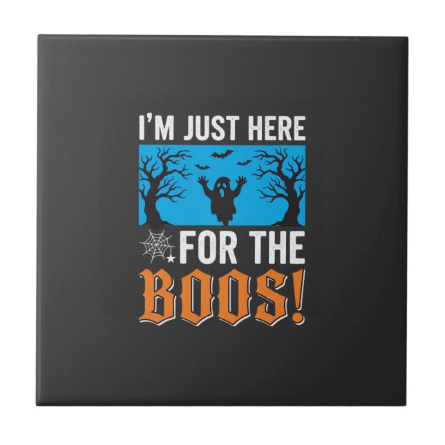 I'm Just Here For The Boos Halloween Design_1 Ceramic Tile (Front)