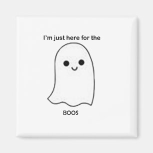I'm just here for the boos magnet