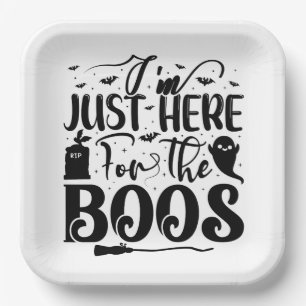 I'm Just Here For The Boos  Paper Plate