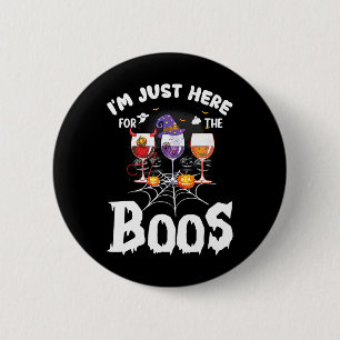 I'm Just Here For The Boos Wine Gles Halloween Dri 6 Cm Round Badge