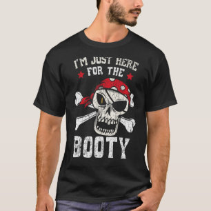 I'm Just Here For The Booty Pirate Lover Caribbean T-Shirt