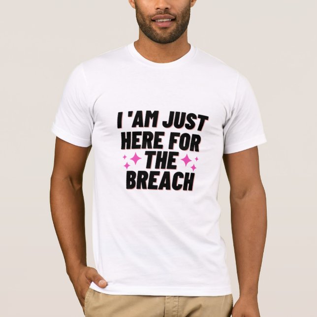 I'm Just Here For The Breach - Whale Watching T-Shirt (Front)