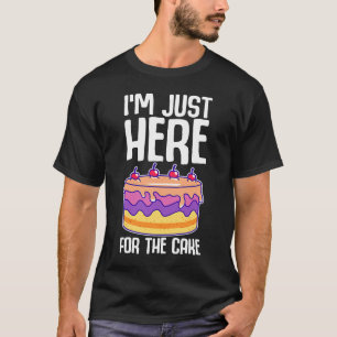I'm just here for the cake funny ironic celebratio T-Shirt