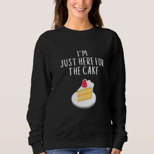 I'm Just Here For The Cake Wedding Party Costume Sweatshirt