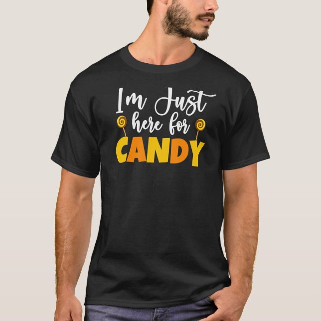 I'm Just Here For The Candy Food Halloween Humour  T-Shirt (Front)