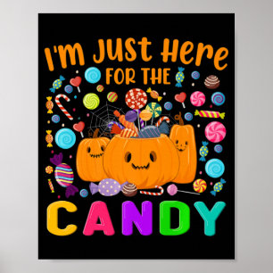 I'm Just Here For The Candy Fun Halloween Candy Pa Poster