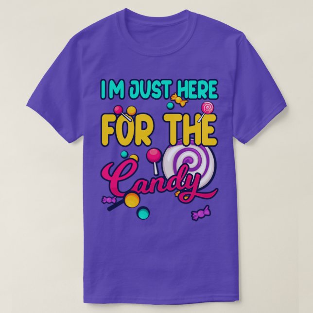 Im Just Here For The Candy Funny Candy Lover5 T-Shirt (Design Front)