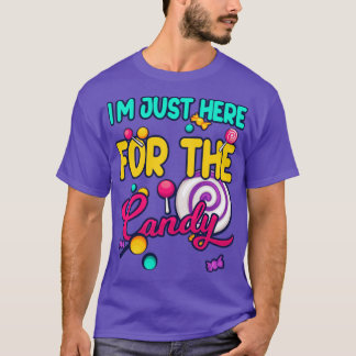 Im Just Here For The Candy Funny Candy Lover5 T-Shirt