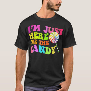 Im Just Here For The Candy Funny Halloween Cute  T-Shirt