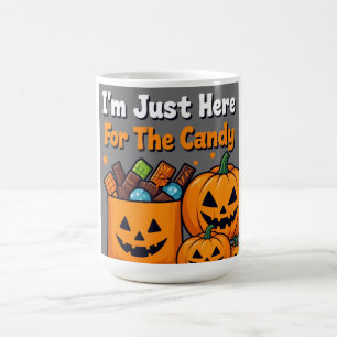 I'm Just Here For The Candy - Funny Halloween Mug