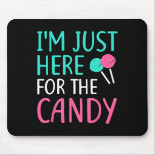 I'm Just Here For The Candy  Halloween   Mouse Pad