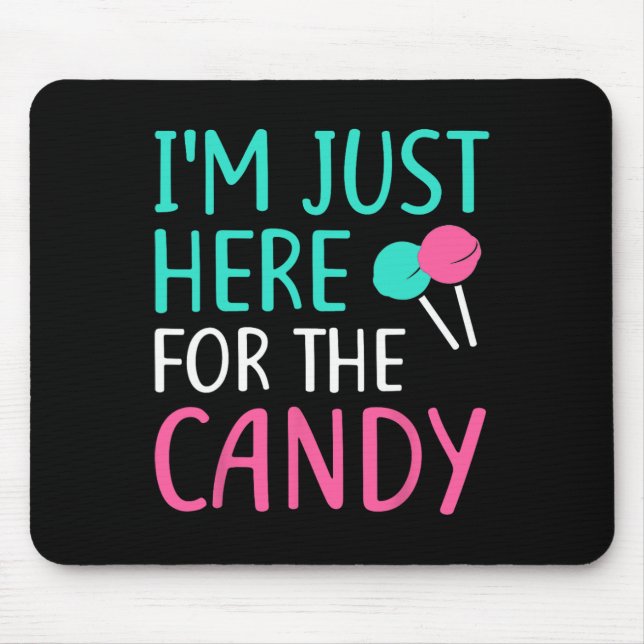 I'm Just Here For The Candy  Halloween   Mouse Pad (Front)