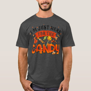 Im Just Here For The Candy Halloween T-Shirt