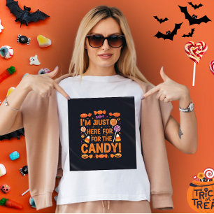 I'm just here for the candy ! Halloween Women's T-Shirt